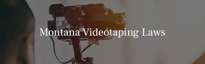 Montana videotaping laws