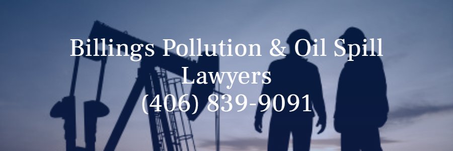 Billings pollution oil spill attorneys