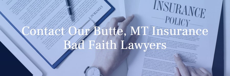 Butte MT insurance bad faith attorney