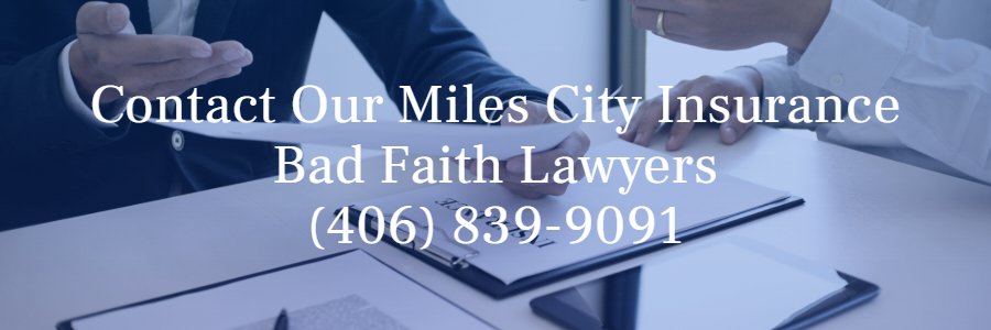 Miles City insurance bad faith claim attorney