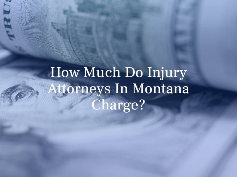 how-much-do-personal-injury-attorneys-in-Montana-charge?