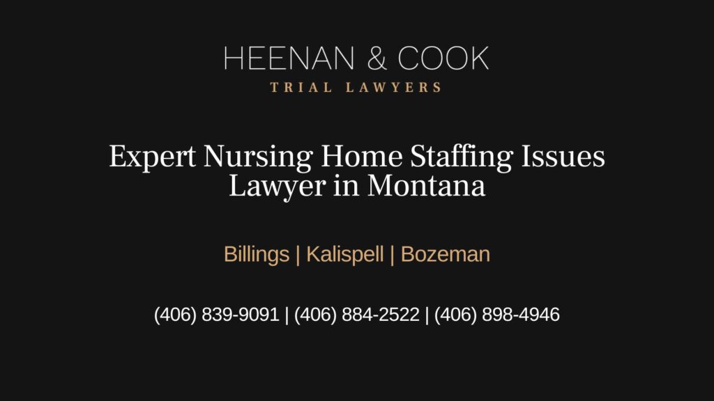 Heenan & Cook expert nursing home staffing issues lawyer in Montana - contact information and office location